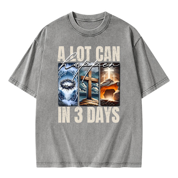 A Lot Can Happen In 3 Days Easter Washed T-Shirt