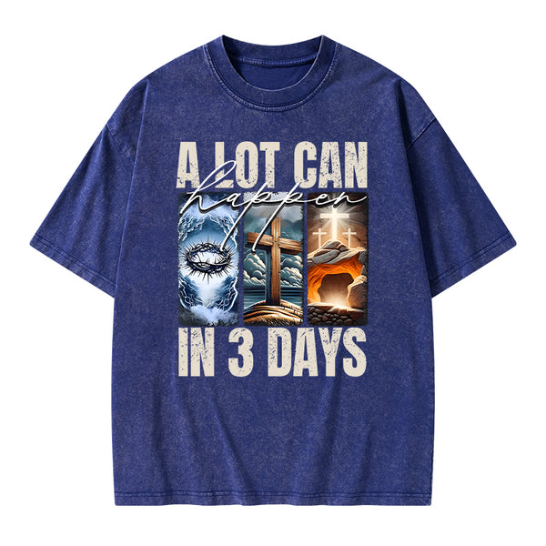 A Lot Can Happen In 3 Days Easter Washed T-Shirt