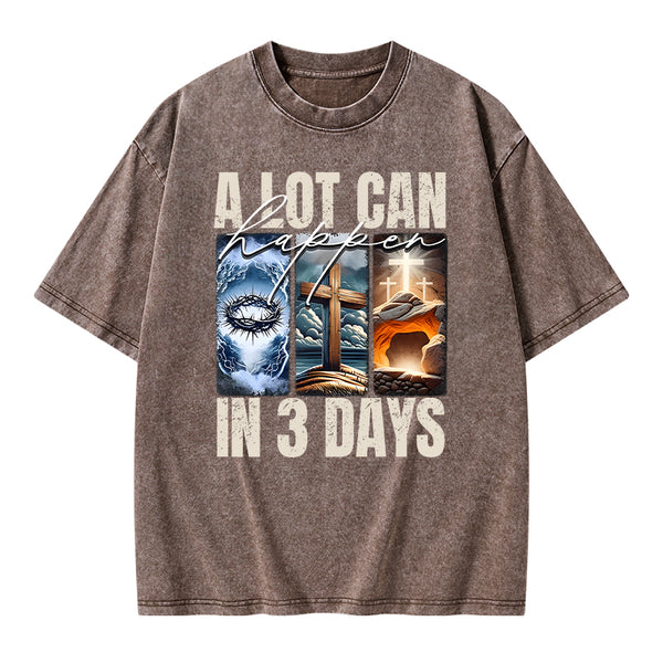 A Lot Can Happen In 3 Days Easter Washed T-Shirt