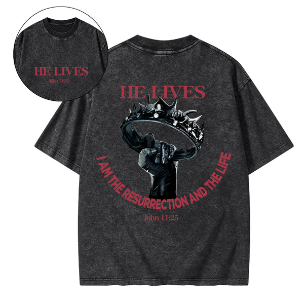 He Lives I Am The Resurrection And The Life Christian Washed T-Shirt