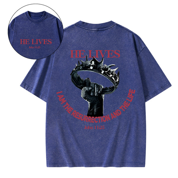 He Lives I Am The Resurrection And The Life Christian Washed T-Shirt