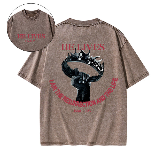 He Lives I Am The Resurrection And The Life Christian Washed T-Shirt