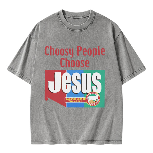 GC-WTSA2029 Choosy People Choose Jesus Christian Washed T-Shirt