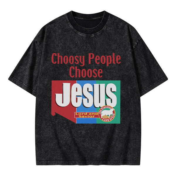 GC-WTSA2029 Choosy People Choose Jesus Christian Washed T-Shirt