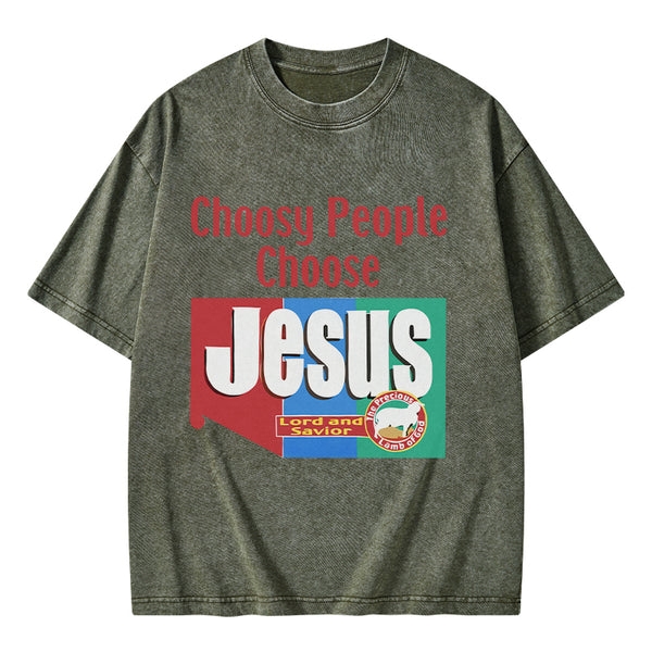 GC-WTSA2029 Choosy People Choose Jesus Christian Washed T-Shirt