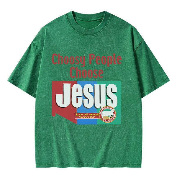 GC-WTSA2029 Choosy People Choose Jesus Christian Washed T-Shirt