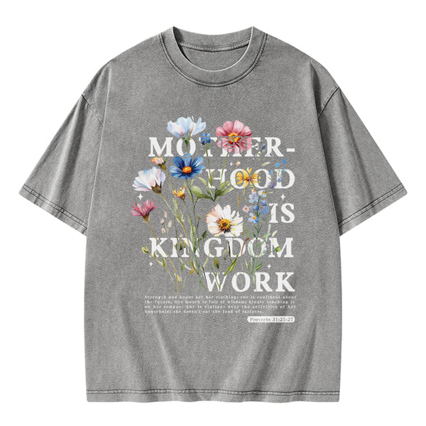 GC-WTSA2082 Mother Hood Is Kingdom Work Christian Washed T-Shirt