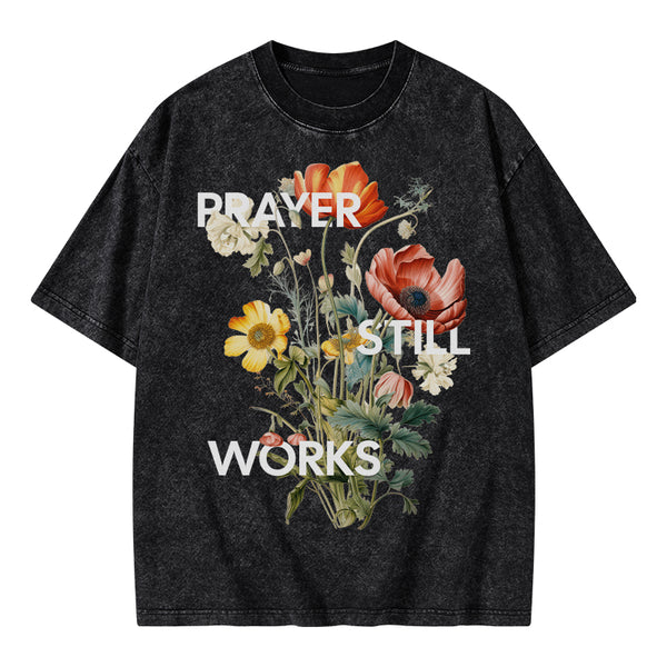 Prayer Still Works Christian Washed T-Shirt
