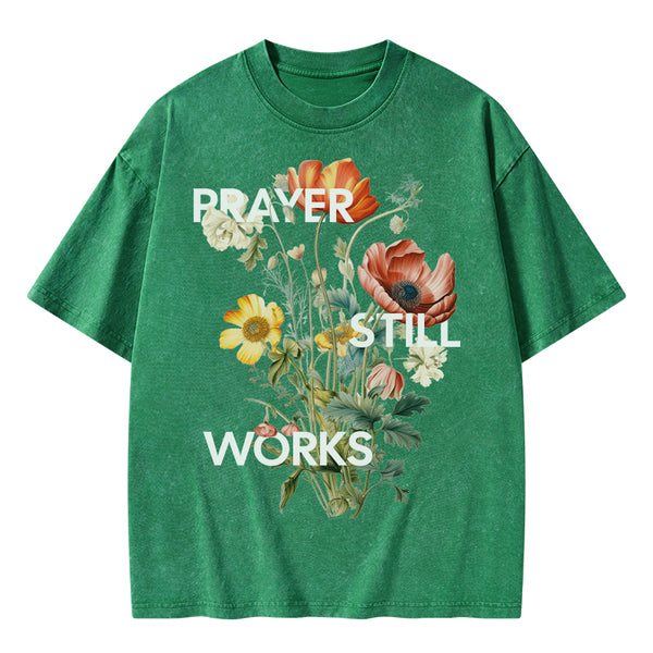 Prayer Still Works Christian Washed T-Shirt