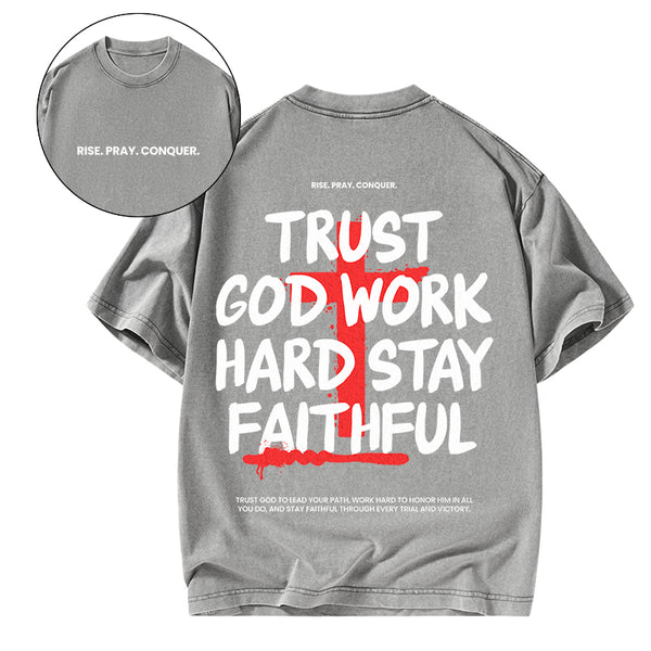 Trust God Work Hard Stay Faithful Christian Washed T-Shirt