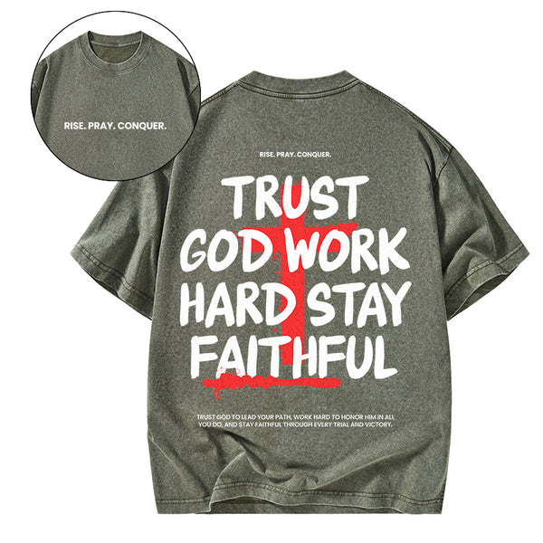 Trust God Work Hard Stay Faithful Christian Washed T-Shirt