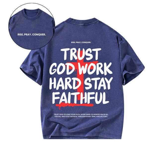 Trust God Work Hard Stay Faithful Christian Washed T-Shirt