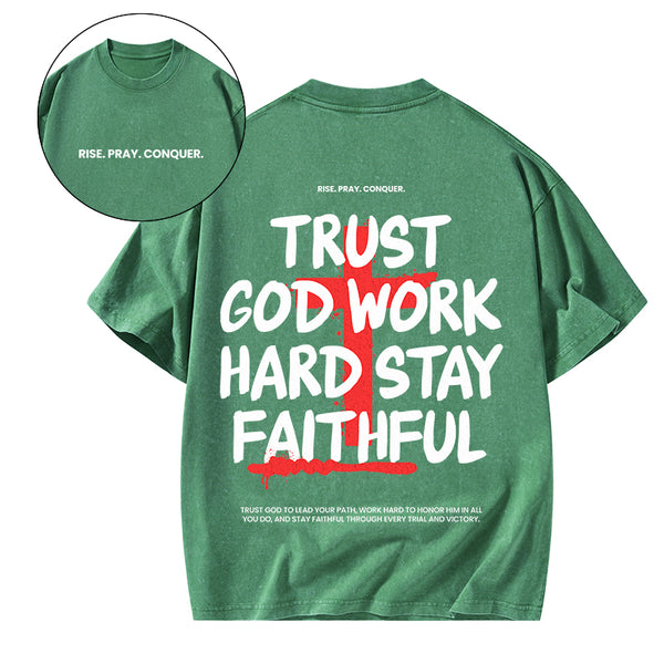 Trust God Work Hard Stay Faithful Christian Washed T-Shirt