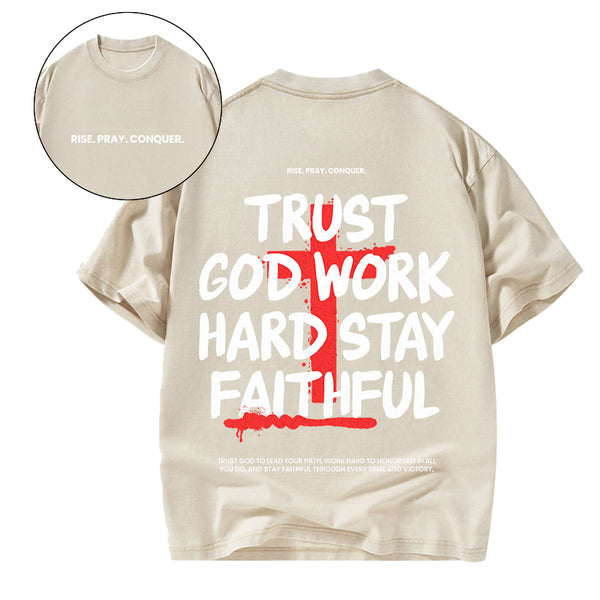 Trust God Work Hard Stay Faithful Christian Washed T-Shirt