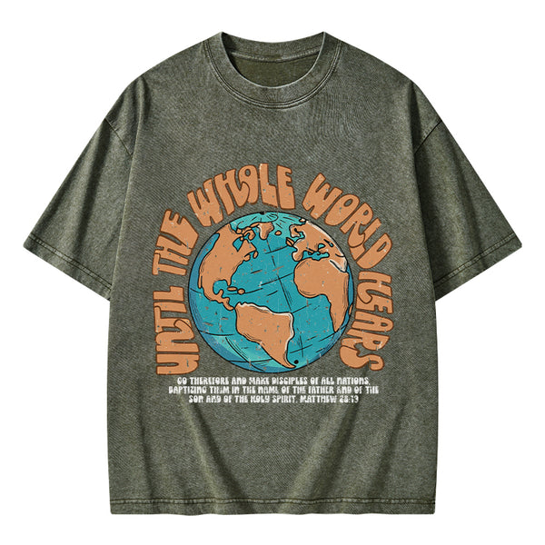 Until The Whole World Hears Christian Washed T-Shirt
