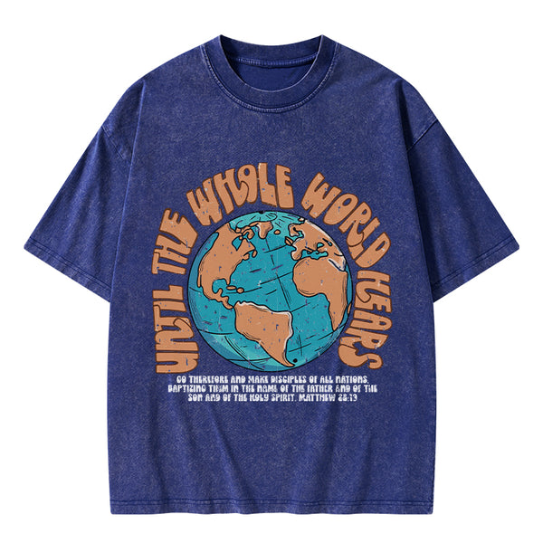 Until The Whole World Hears Christian Washed T-Shirt