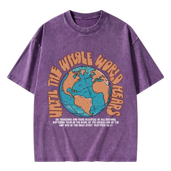 Until The Whole World Hears Christian Washed T-Shirt