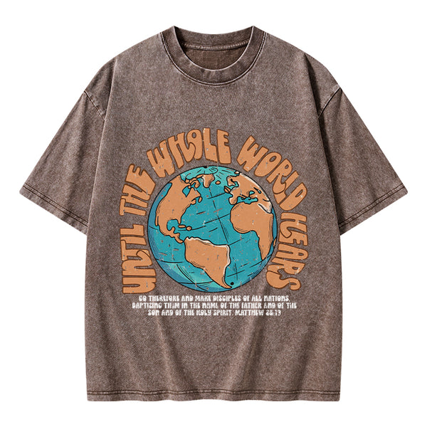 Until The Whole World Hears Christian Washed T-Shirt