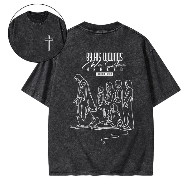 By His Wounds We Are Healed Christian Washed T-Shirt