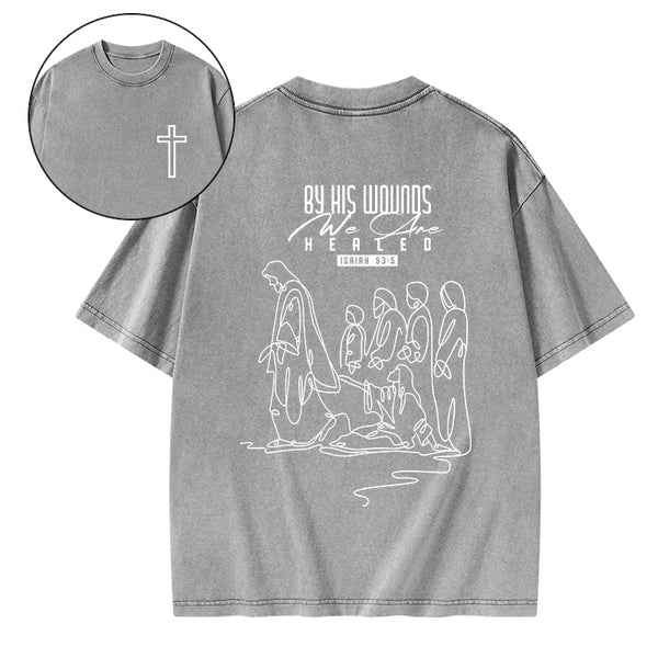 By His Wounds We Are Healed Christian Washed T-Shirt