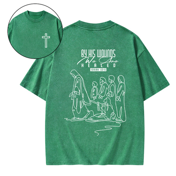 By His Wounds We Are Healed Christian Washed T-Shirt