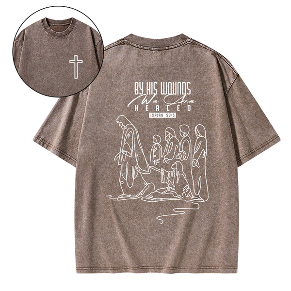By His Wounds We Are Healed Christian Washed T-Shirt