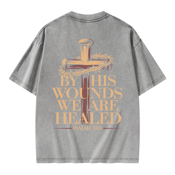 By His Wounds We Are Healed Christian Washed T-Shirt