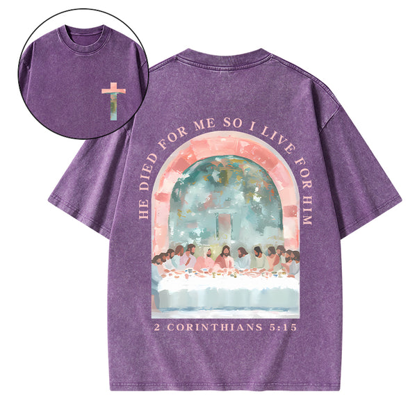 He Died For Me So I Live For Him Christian Washed T-Shirt