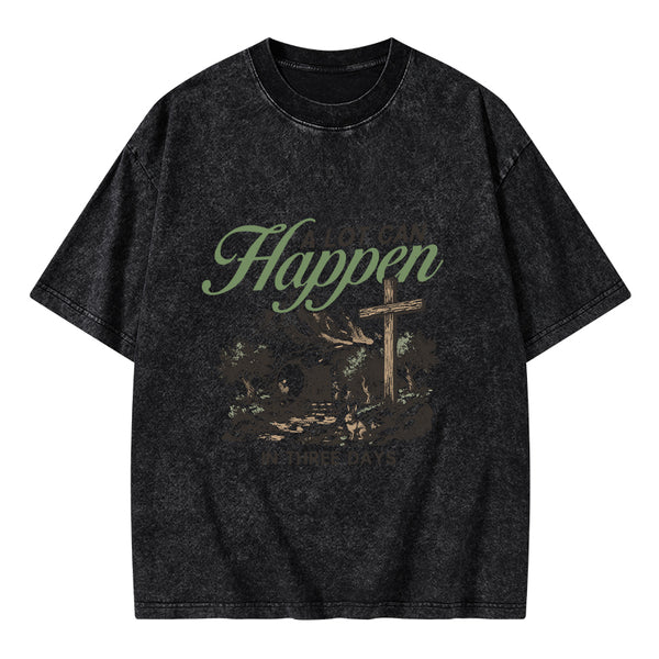 A Lot Can Happen In Three Days Christian Washed T-Shirt