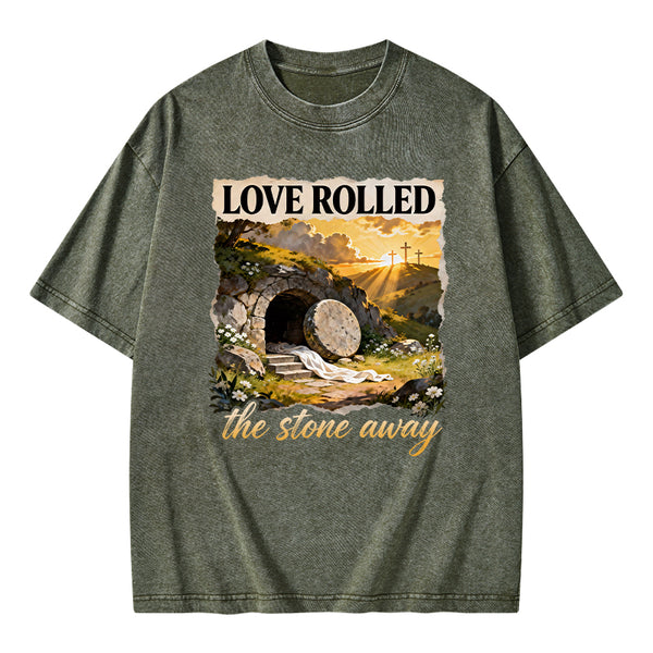 Love Rolled The Stone Away Christian Washed T-Shirt