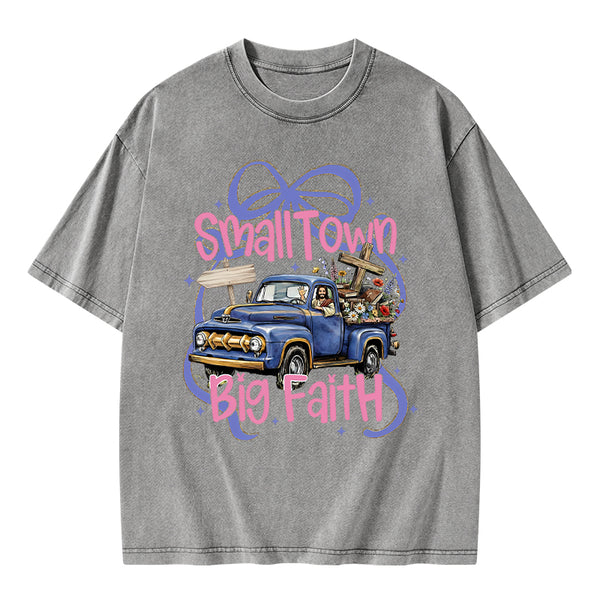 Small Town Big Faith Chrsitian Washed T-Shirt