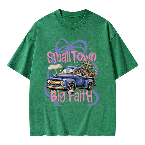 Small Town Big Faith Chrsitian Washed T-Shirt