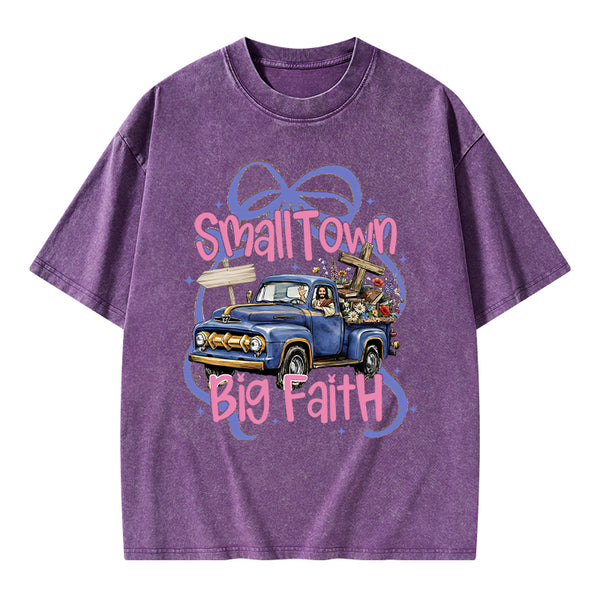 Small Town Big Faith Chrsitian Washed T-Shirt