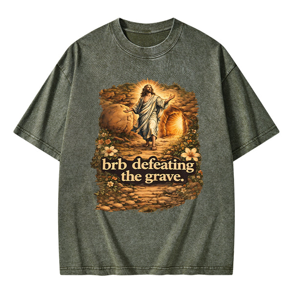 Brb Defeating The Grave Christian Washed T-Shirt
