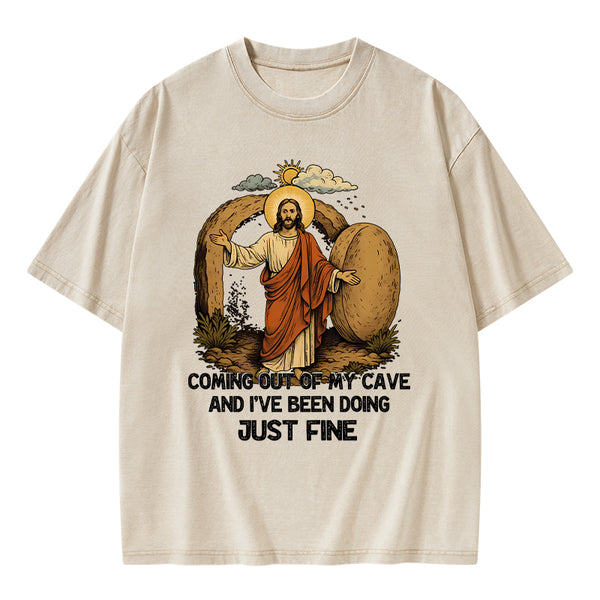Coming Out Of My Cave And I've Been Doing Just Fine Christian Washed T-Shirt