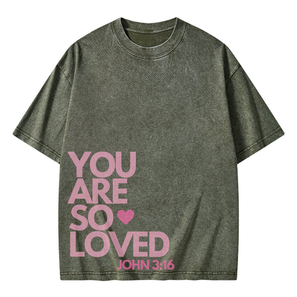 You Are So Loved Christian Washed T-Shirt