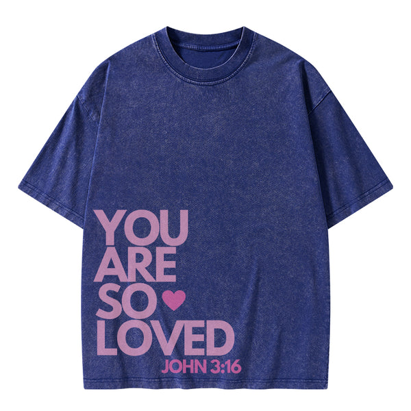 You Are So Loved Christian Washed T-Shirt