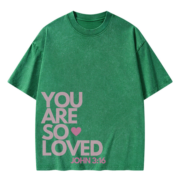 You Are So Loved Christian Washed T-Shirt