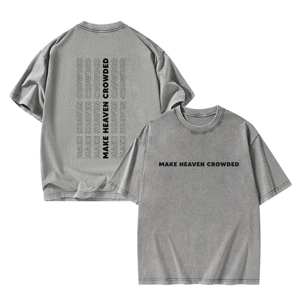 Make Heaven Crowed Christian Washed T-Shirt
