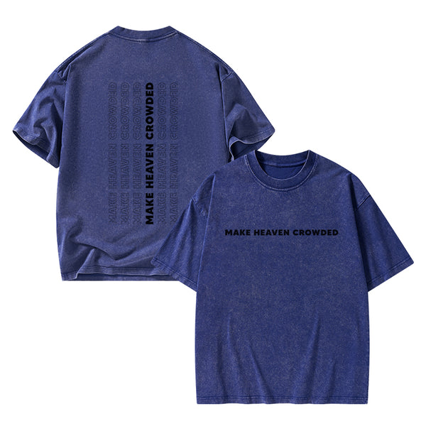 Make Heaven Crowed Christian Washed T-Shirt