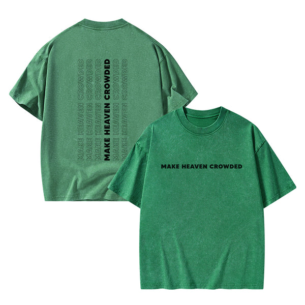 Make Heaven Crowed Christian Washed T-Shirt