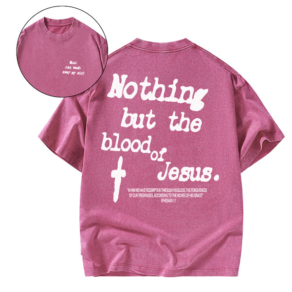 GC-WTSCJX0069 Nothing About The Blood Of Jesus Christian Washed T-Shirt