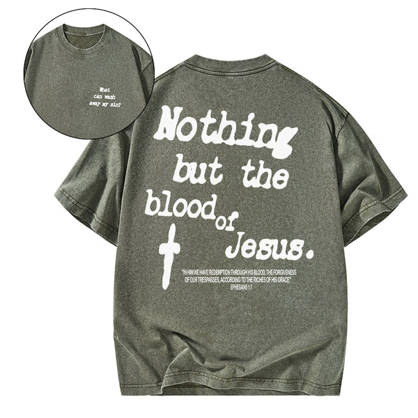 GC-WTSCJX0069 Nothing About The Blood Of Jesus Christian Washed T-Shirt