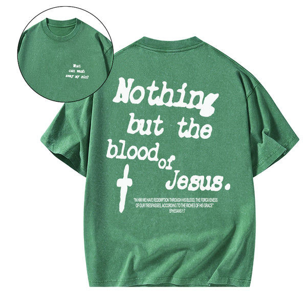 GC-WTSCJX0069 Nothing About The Blood Of Jesus Christian Washed T-Shirt