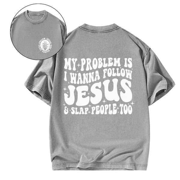 GC-WTSFK24090601 Follow Jesus And Slap People Funny Christian Washed T-Shirt