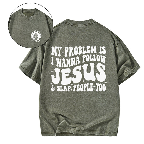 GC-WTSFK24090601 Follow Jesus And Slap People Funny Christian Washed T-Shirt