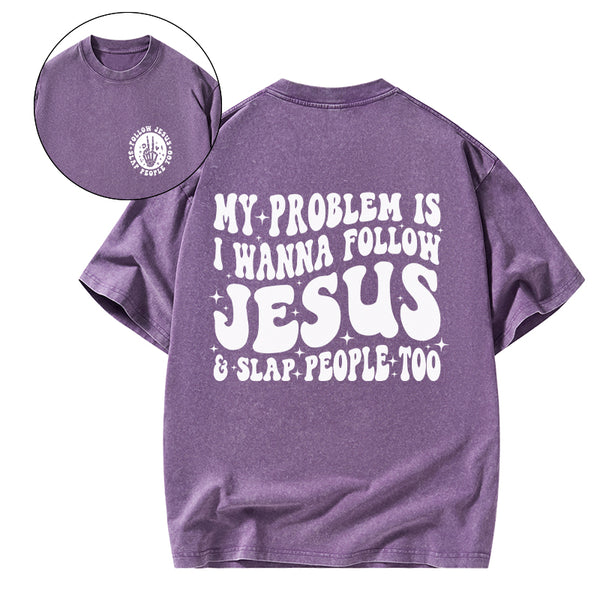 GC-WTSFK24090601 Follow Jesus And Slap People Funny Christian Washed T-Shirt