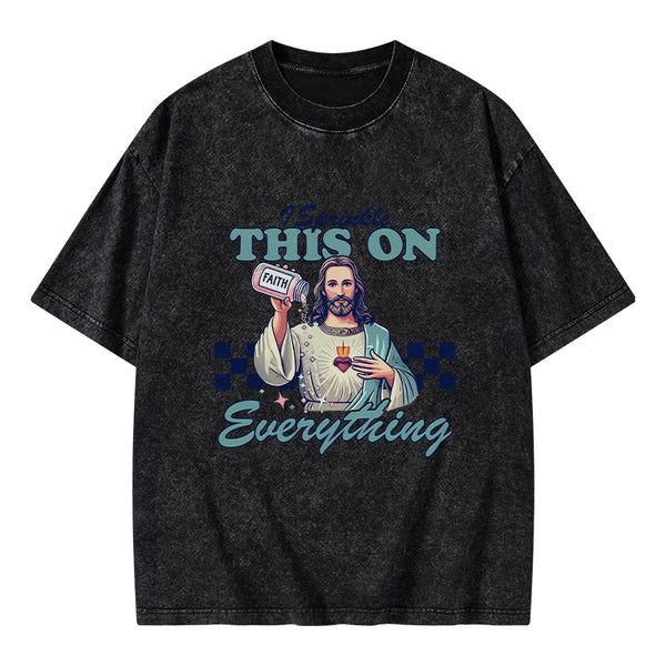 GC-WTSFK24091402 Jesus Sprinkle Faith On Everything Christian Washed T-Shirt
