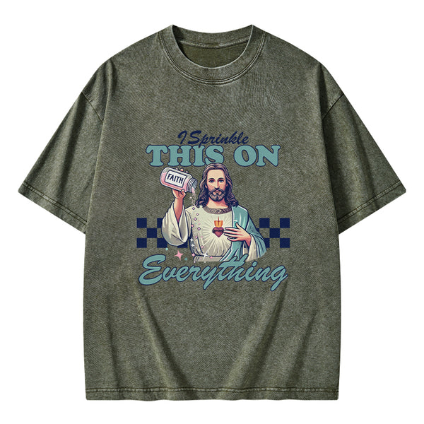 GC-WTSFK24091402 Jesus Sprinkle Faith On Everything Christian Washed T-Shirt
