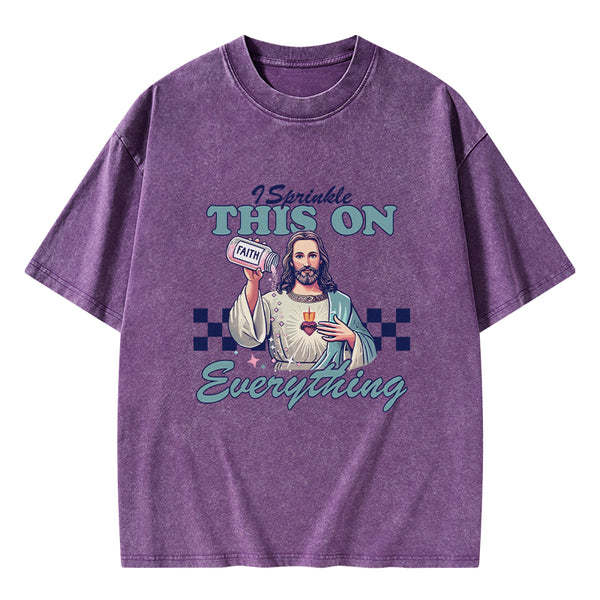 GC-WTSFK24091402 Jesus Sprinkle Faith On Everything Christian Washed T-Shirt